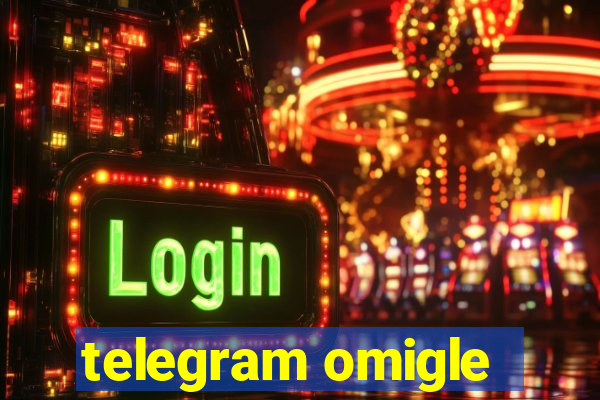 telegram omigle